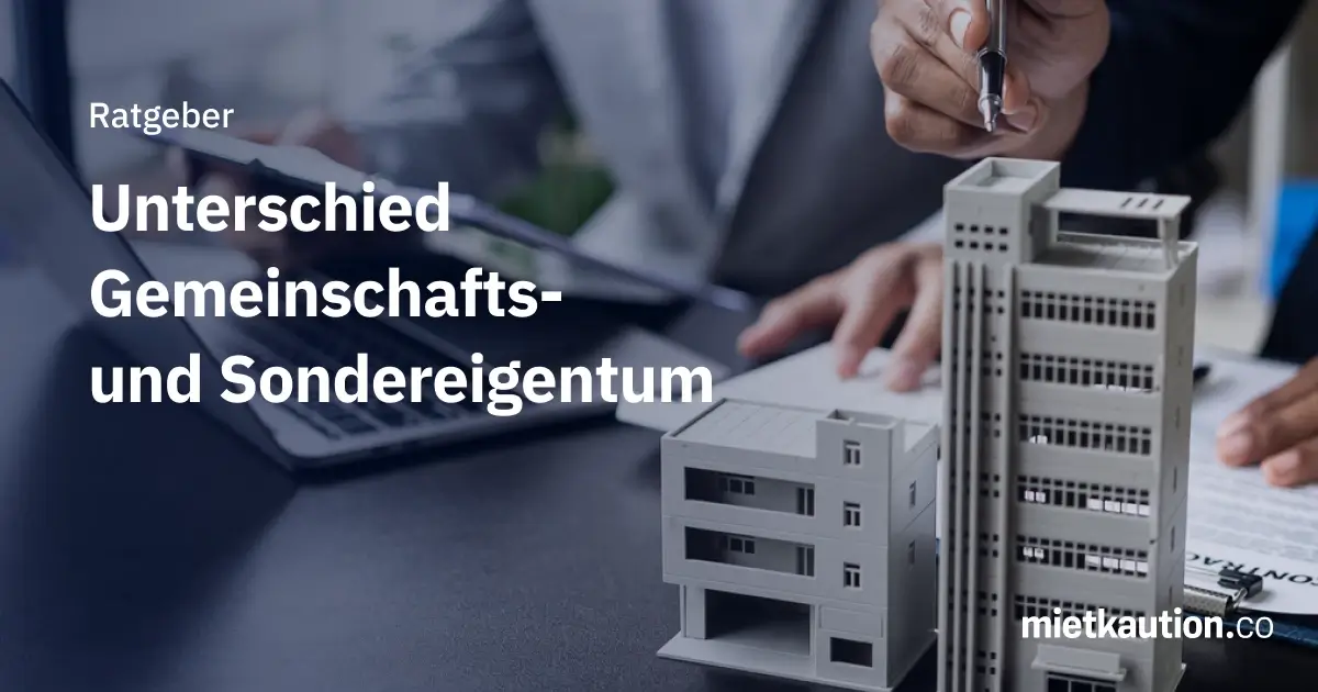 Unterschied Gemeinschafts- und Sondereigentum